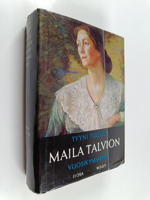 Tyyni Tuulio : Maila Talvion vuosikymmenet 2 : Jälkimmäin...