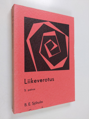 Bror-Erik Sjöholm : Liikeverotus : Käsikirja tulo- ja oma...