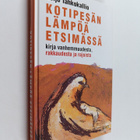 Keijo Tahkokallio : Kotipesän lämpöä etsimässä : kirja va... - pikkukuva 1