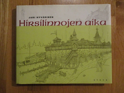 Hirsilinnojen aika JARI HYVÄRINEN * linna linnat linnoitus p