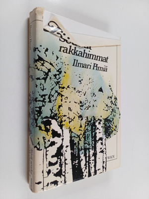 Ilmari Pimiä : Jäivät seudut rakkahimmat : elämää - runoj...