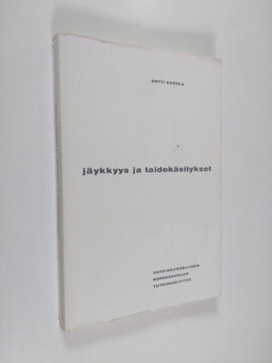 Antti Eskola : Jäykkyys ja taidekäsitykset