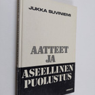 Jukka Suviniemi : Aatteet ja aseellinen puolustus : elety... - pikkukuva 1
