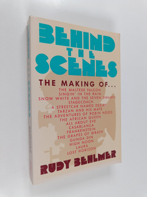 Rudy Behlmer : Behind the scenes : the making of...