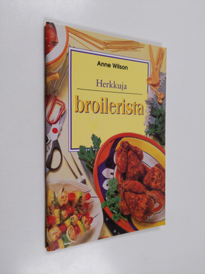 Anne Wilson : Herkkuja broilerista