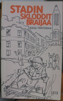 Raija Tervomaa: Stadin skloddit braijaa, Edita 2000. 192 s.