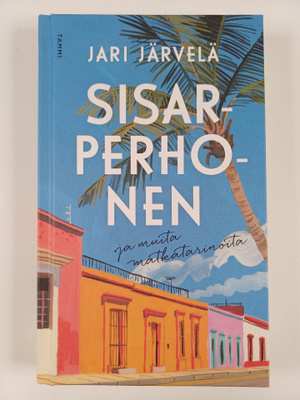 Jari Järvelä : Sisarperhonen ja muita matkatarinoita