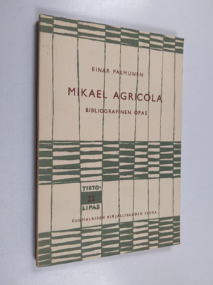 Einar Palmunen : Mikael Agricola : bibliografinen opas