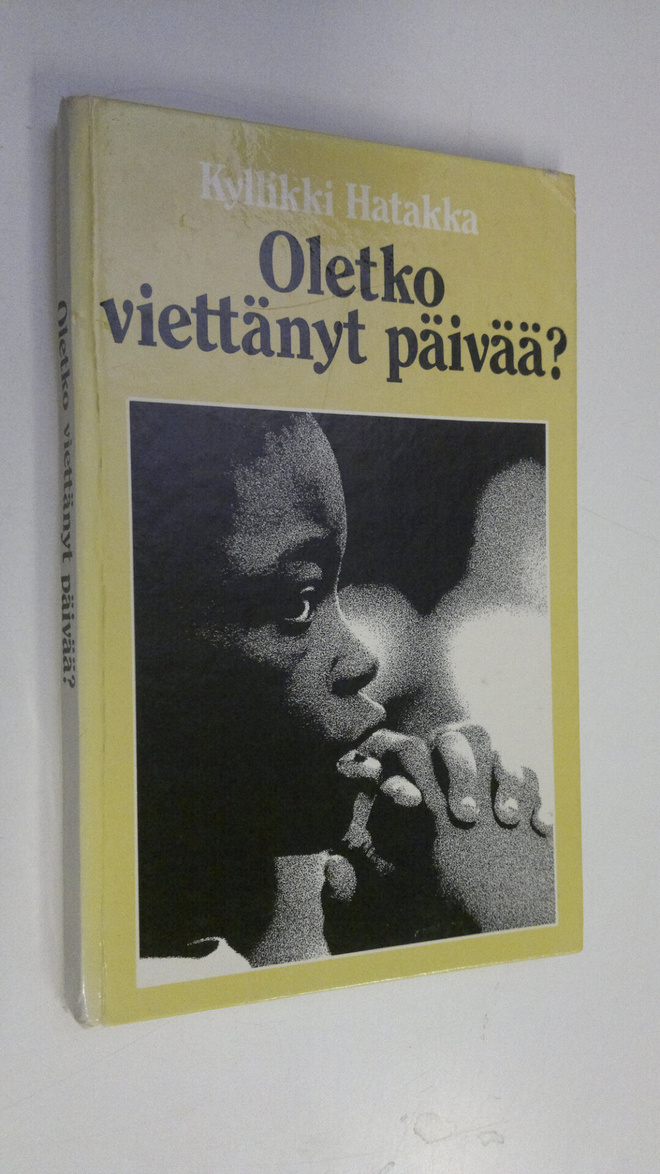 Kyllikki Hatakka : Oletko viettänyt päivää : lähetystyönt...