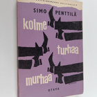 Simo Penttilä : Kolme turhaa murhaa : salapoliisiromaani ... - pikkukuva 1