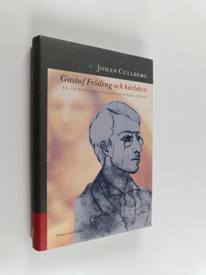Johan Cullberg : Gustaf Fröding och kärleken : en psykolo...