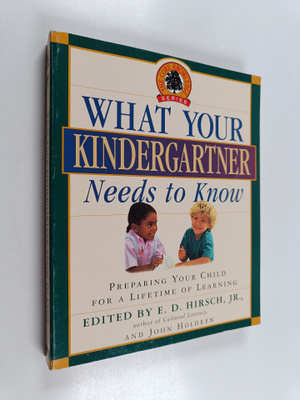 Eric Donald Hirsch ym. : What Your Kindergartner Needs to...