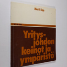 Matti Kaje : Yritysjohdon keinot ja ympäristö : myytit ja... - pikkukuva 1