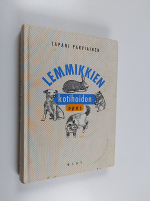 Tapani Parviainen : Lemmikkien kotihoidon opas