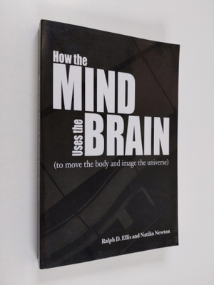 Ralph D. Ellis ym. : How the Mind Uses the Brain - (to Mo...
