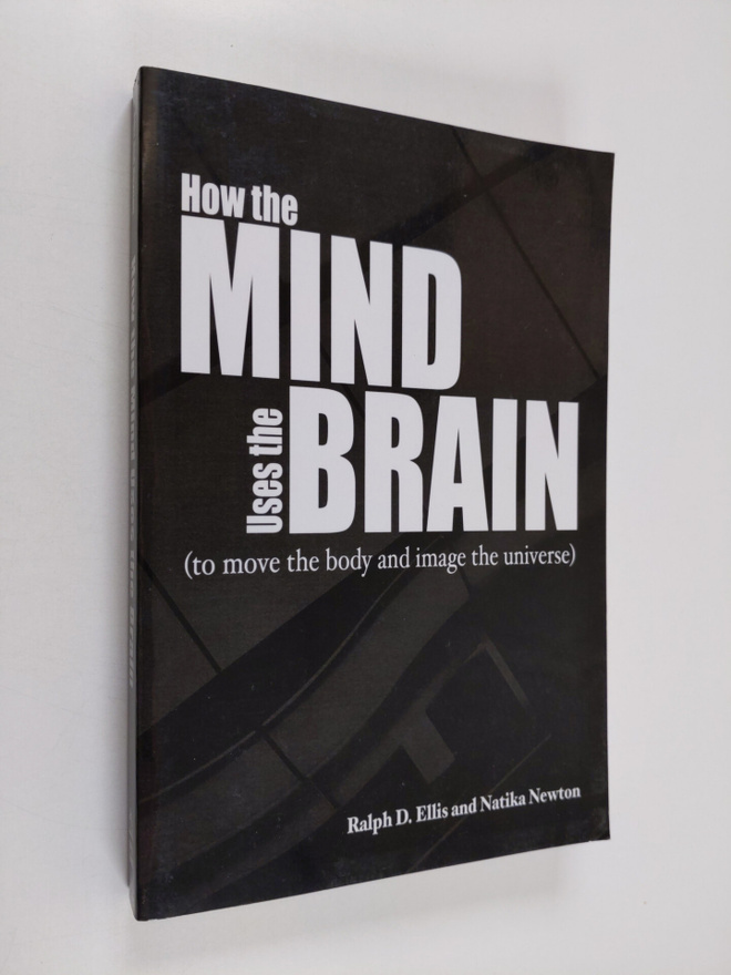Ralph D. Ellis ym. : How the Mind Uses the Brain - (to Mo...