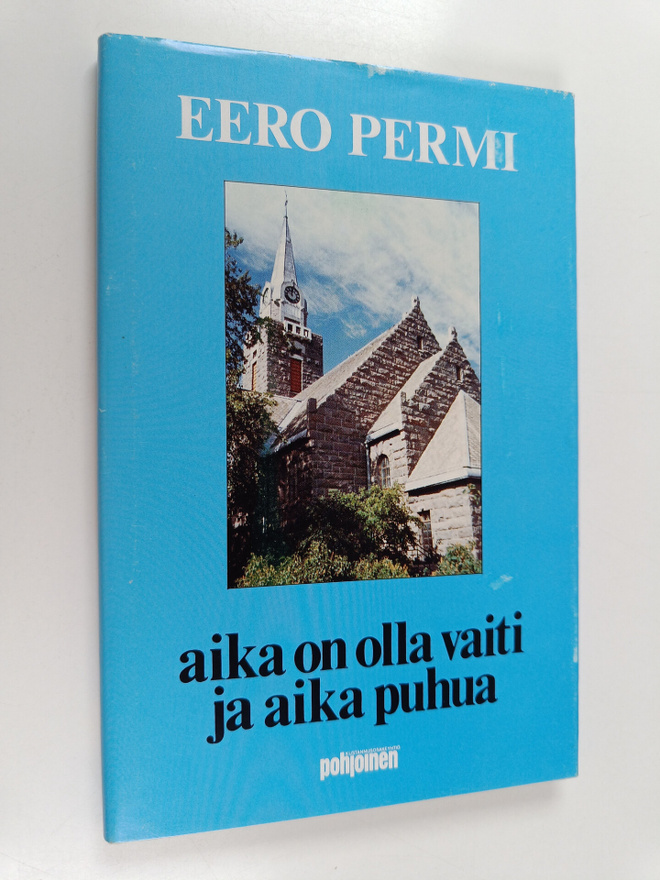Eero Permi : Aika on olla vaiti ja aika puhua : eläkepapi...