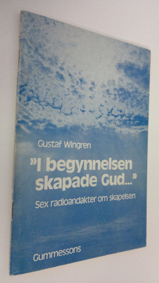 Gustaf Wingren : I begynnelsen skapade Gud : Sex radioand...