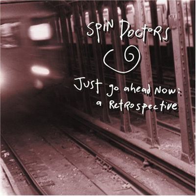 Spin Doctors - Just Go Ahead Now: A Retrospective (CD) MINT!