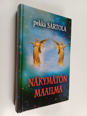 Pekka Sartola : Näkymätön maailma : enkelit ja demonit