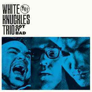 White Knuckles Trio - Got It LP + CD