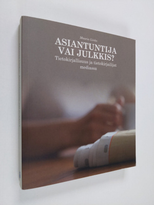 Maaria Linko : Asiantuntija vai julkkis : tietokirjallisu...