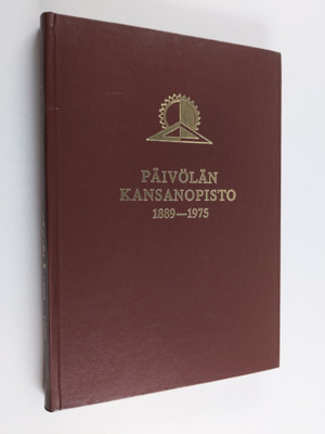 M. O. Karttunen : Päivölä : kansanopistotyötä Etelä-Hämee...