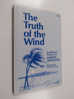 Martin S. Allwood : The truth of the wind : Caribbean poems