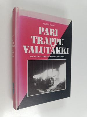 Markku Vainio : Pari trappu valutäkki : Rauman patteristo...