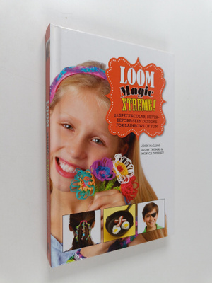 Monica Sweeney ym. : Loom Magic Xtreme! - 25 Spectacular,...