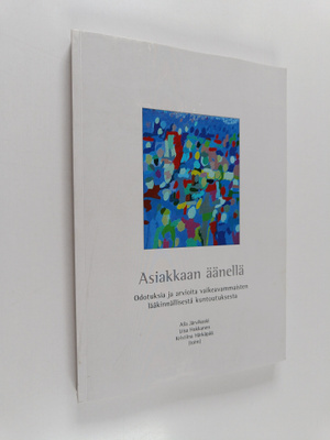 Asiakkaan äänellä : odotuksia ja arvioita vaikeavammaiste...