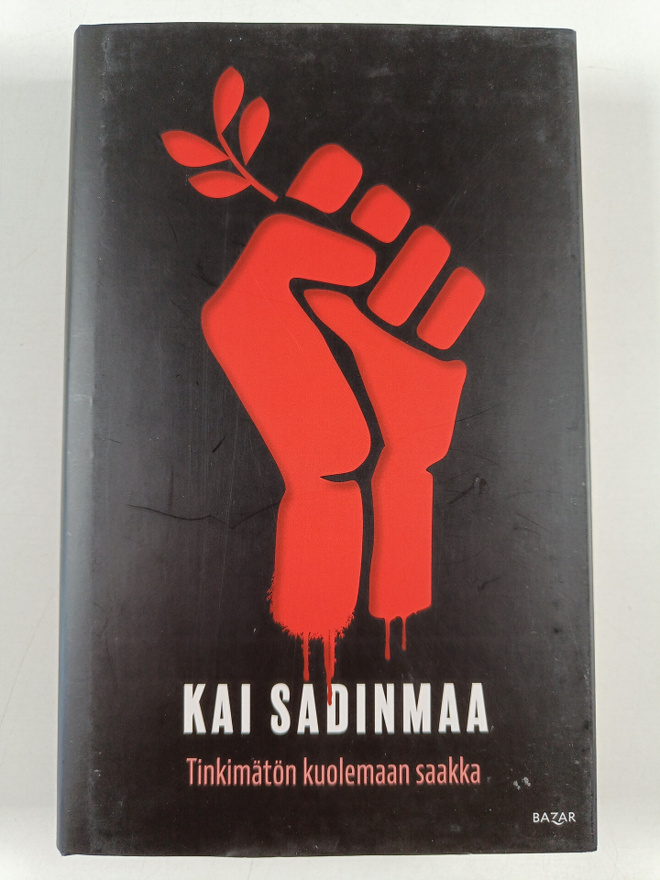 Kai Sadinmaa : Tinkimätön kuolemaan saakka