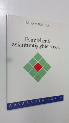 Reijo Maunula : Esimiehenä asiantuntijayhteisössä (signee...