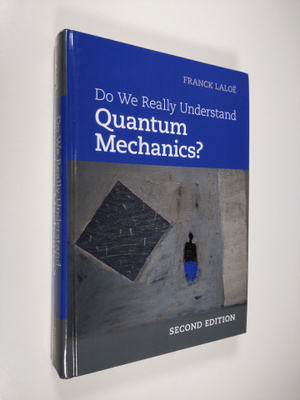 Franck Laloe : Do We Really Understand Quantum Mechanics?