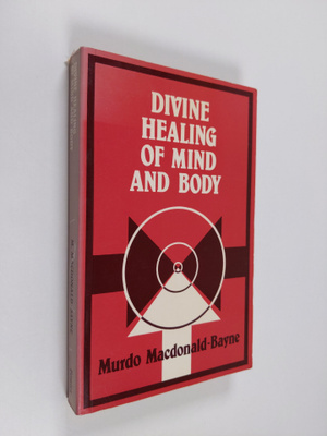 Murdo MacDonald-Bayne : Divine Healing of Mind and Body