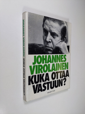 Johannes Virolainen : Kuka ottaa vastuun? : ratkaisuja, a...
