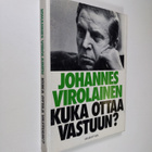 Johannes Virolainen : Kuka ottaa vastuun? : ratkaisuja, a... - pikkukuva 1