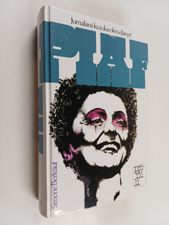 Simone Berteaut : Piaf : jumalani kuinka olen elänyt!