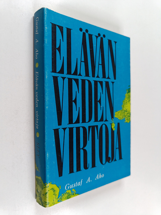 G. A. Aho : Elävän veden virtoja : saarnoja toisen vuosik...