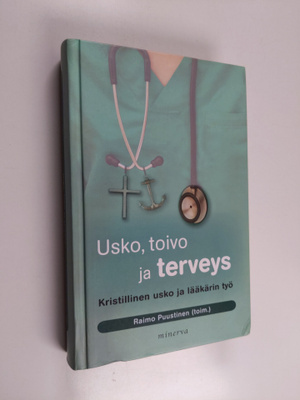 Usko, toivo ja terveys : kristillinen usko ja lääkärin työ