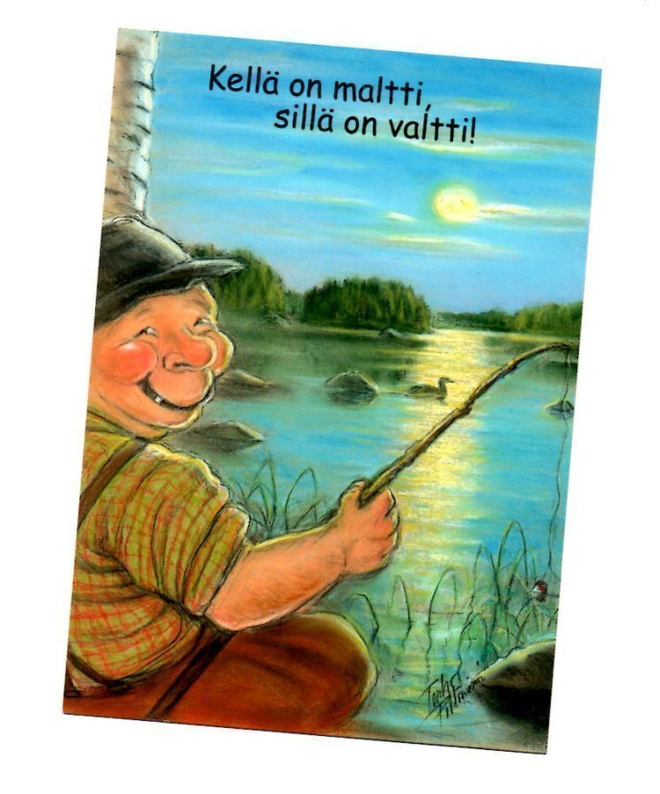 "KELLÄ ON MALTTI, SILLÄ ON VALTTI!" -KORTTI / (Hörölä)