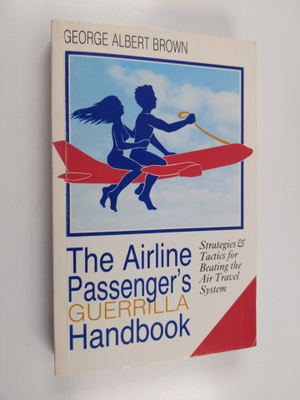 George Albert Brown : The airline passenger's guerrilla h...