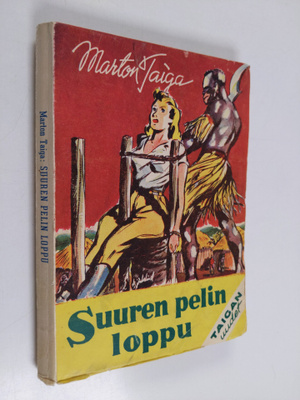 Marton Taiga : Suuren pelin loppu : tarina kahden maailma...