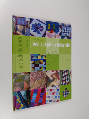 Lise Bergene : Suuria ja pieniä tilkkutöitä