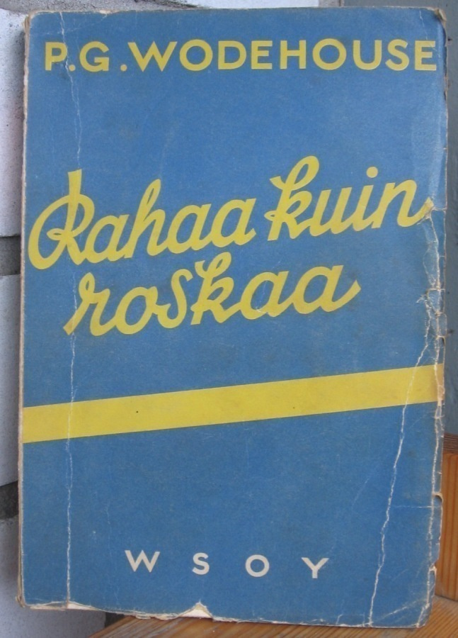 P. G. Wodehouse: Rahaa kuin roskaa, Wsoy 1938. 253 s.