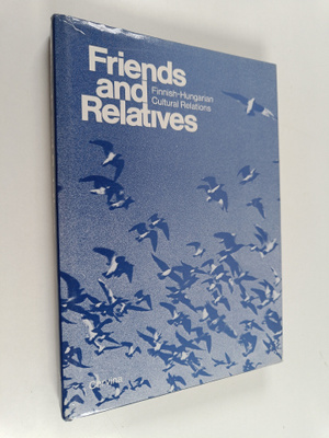 Friends and relatives : Finnish-Hungarian cultural relations