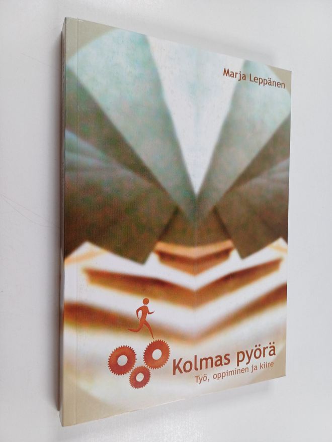 Marja Leppänen : Kolmas pyörä : Työ, oppiminen ja kiire
