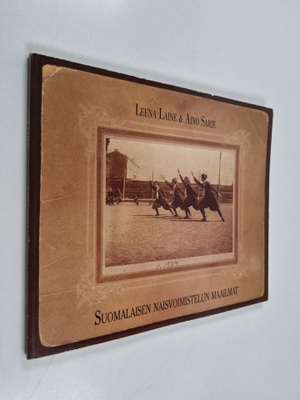 Leena Laine : Suomalaisen naisvoimistelun maailmat (signe...