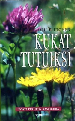 Neil Fletcher: Kukat tutuiksi - koko perheen kasvikirja