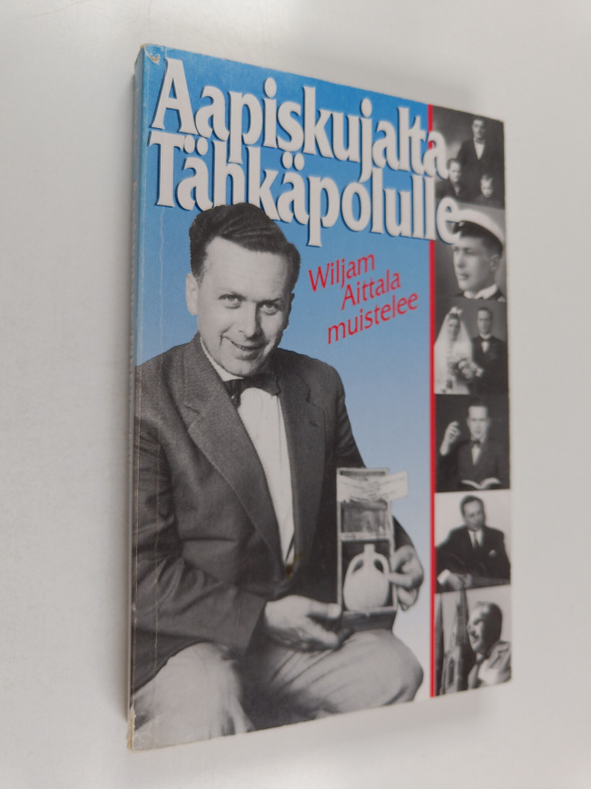 Wiljam Aittala : Aapiskujalta Tähkäpolulle : Wiljam Aitta...